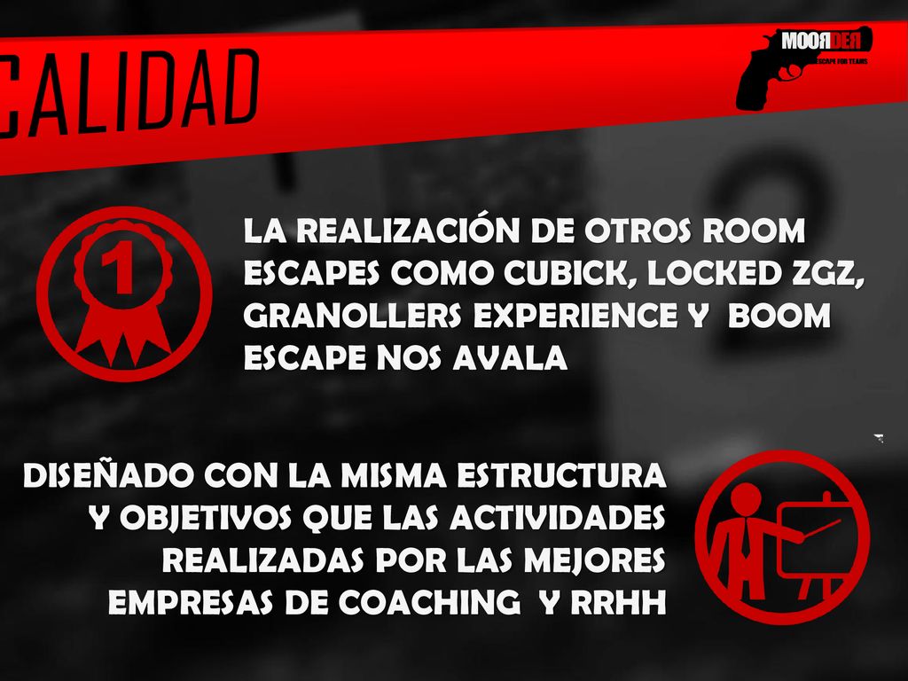 CALIDAD LA REALIZACIÓN DE OTROS ROOM ESCAPES COMO CUBICK, LOCKED ZGZ, GRANOLLERS EXPERIENCE Y BOOM ESCAPE NOS AVALA.