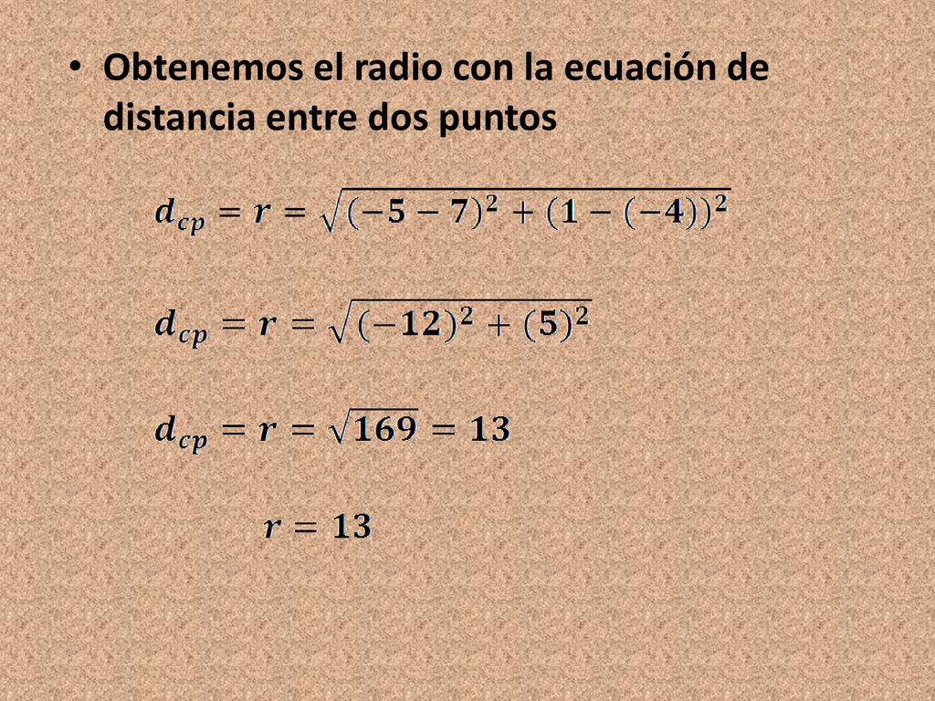 Obtenemos el radio con la ecuación de distancia entre dos puntos