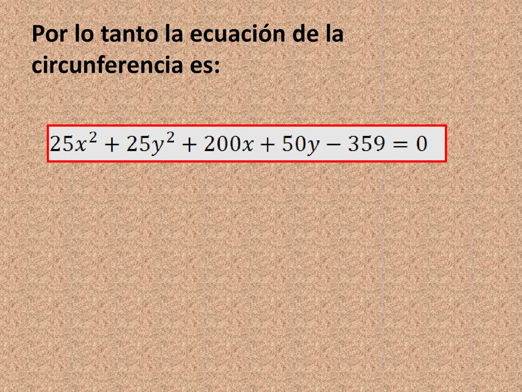 Por lo tanto la ecuación de la circunferencia es: