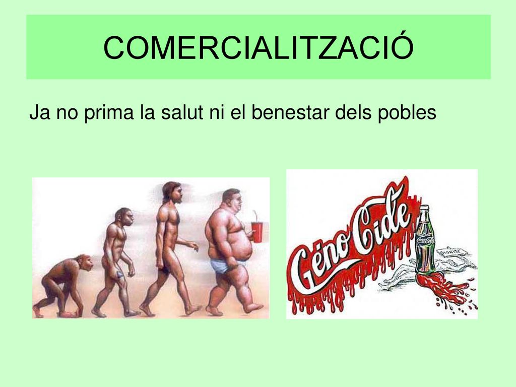 COMERCIALITZACIÓ Ja no prima la salut ni el benestar dels pobles