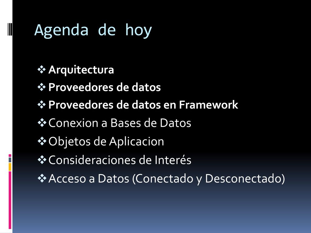 Agenda de hoy Conexion a Bases de Datos Objetos de Aplicacion