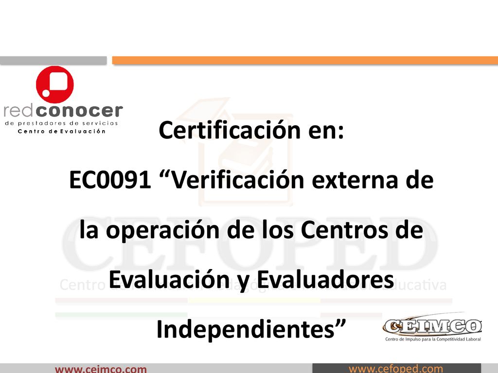 Certificación en: EC0091 Verificación externa de la operación de los Centros de Evaluación y Evaluadores Independientes