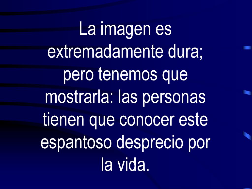 La imagen es extremadamente dura; pero tenemos que mostrarla: las personas tienen que conocer este espantoso desprecio por