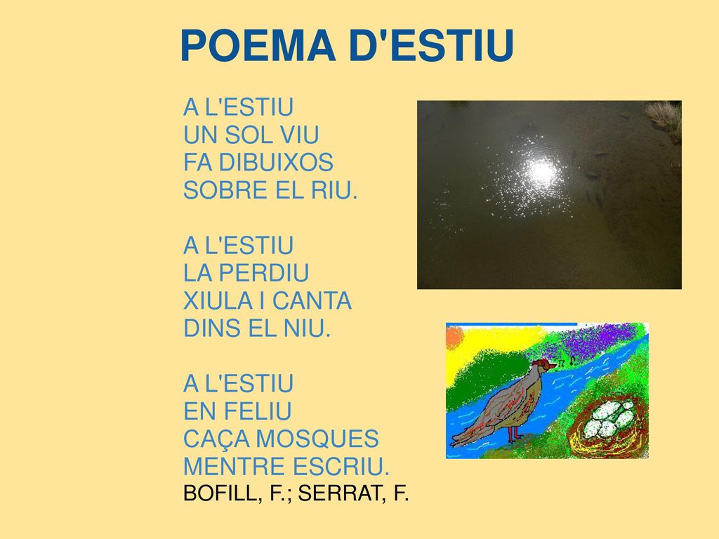 POEMA D ESTIU A L ESTIU UN SOL VIU FA DIBUIXOS SOBRE EL RIU. LA PERDIU