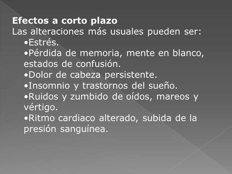 Efectos a corto plazo Las alteraciones más usuales pueden ser: