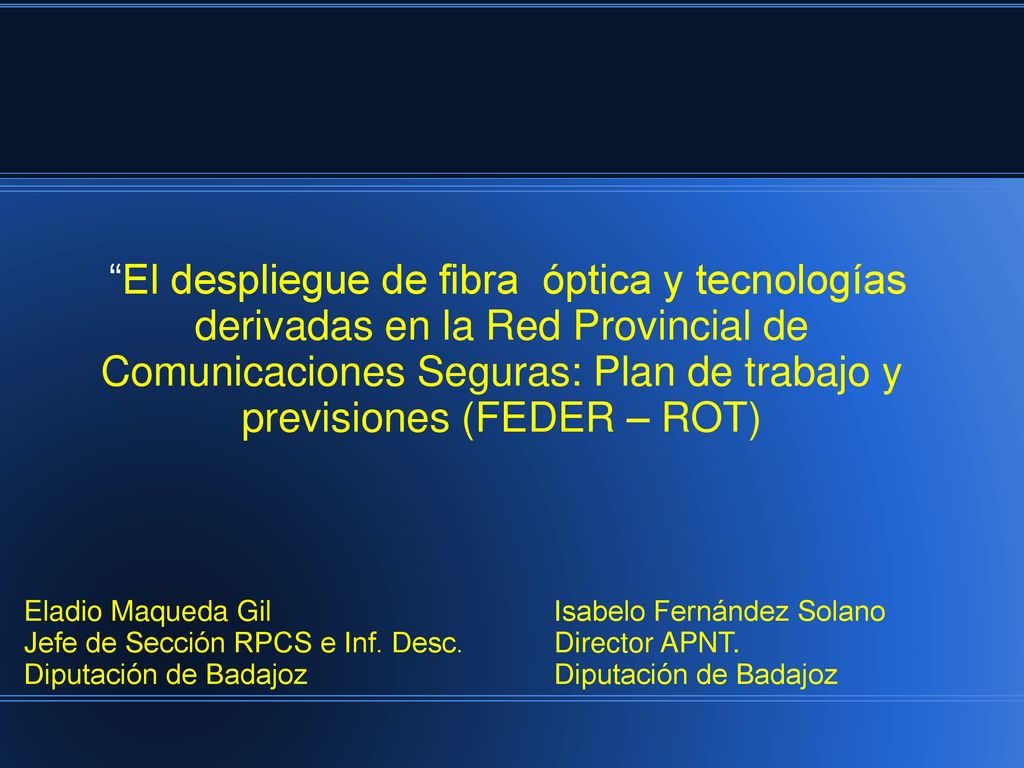 El despliegue de fibra óptica y tecnologías derivadas en la Red Provincial de Comunicaciones Seguras: Plan de trabajo y previsiones (FEDER – ROT)