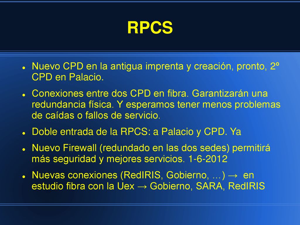 RPCS Nuevo CPD en la antigua imprenta y creación, pronto, 2º CPD en Palacio.