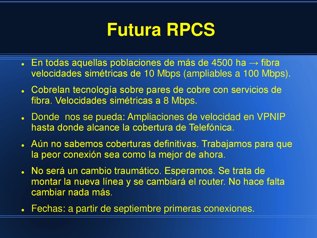 Futura RPCS En todas aquellas poblaciones de más de 4500 ha → fibra velocidades simétricas de 10 Mbps (ampliables a 100 Mbps).