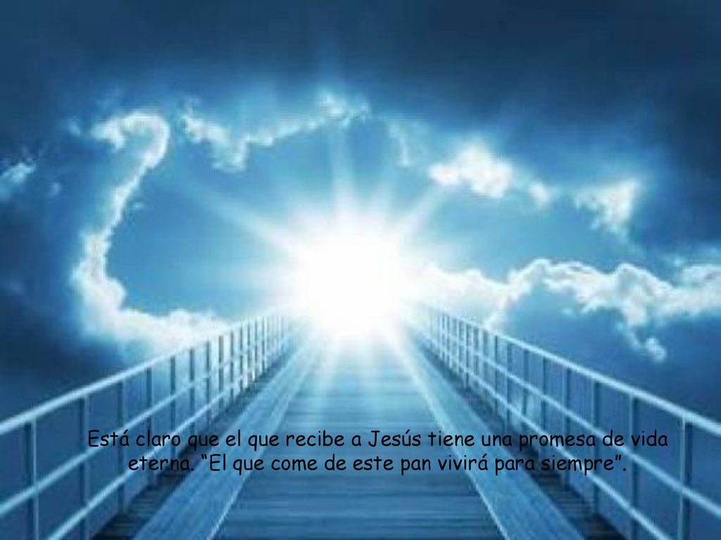 Está claro que el que recibe a Jesús tiene una promesa de vida eterna