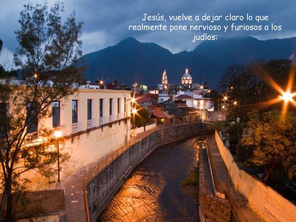 Jesús, vuelve a dejar claro lo que realmente pone nervioso y furiosos a los judíos: