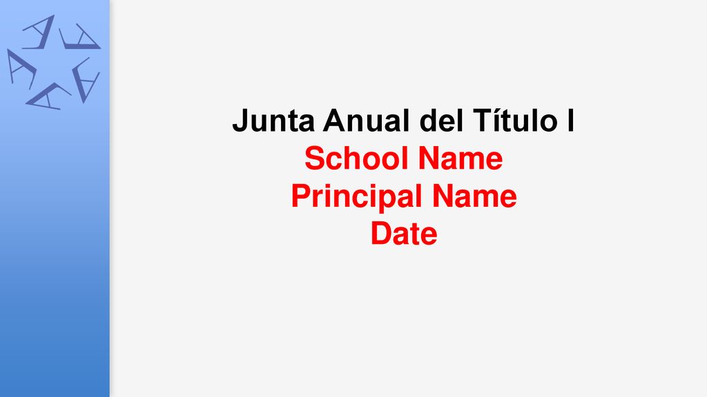 Junta Anual del Título I School Name Principal Name Date