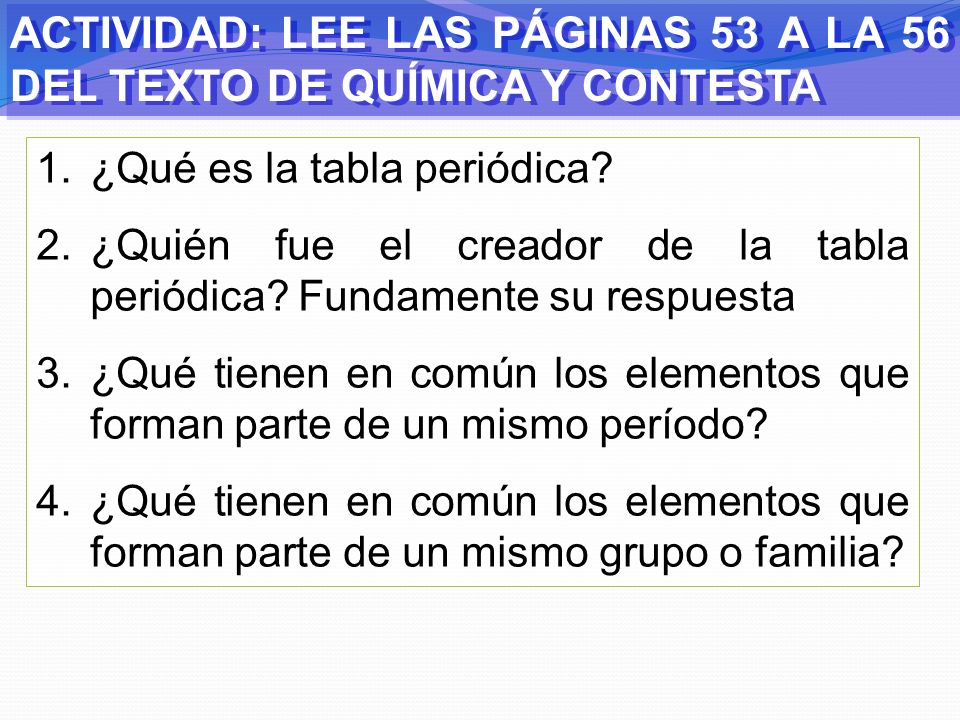 ACTIVIDAD: LEE LAS PÁGINAS 53 A LA 56 DEL TEXTO DE QUÍMICA Y CONTESTA