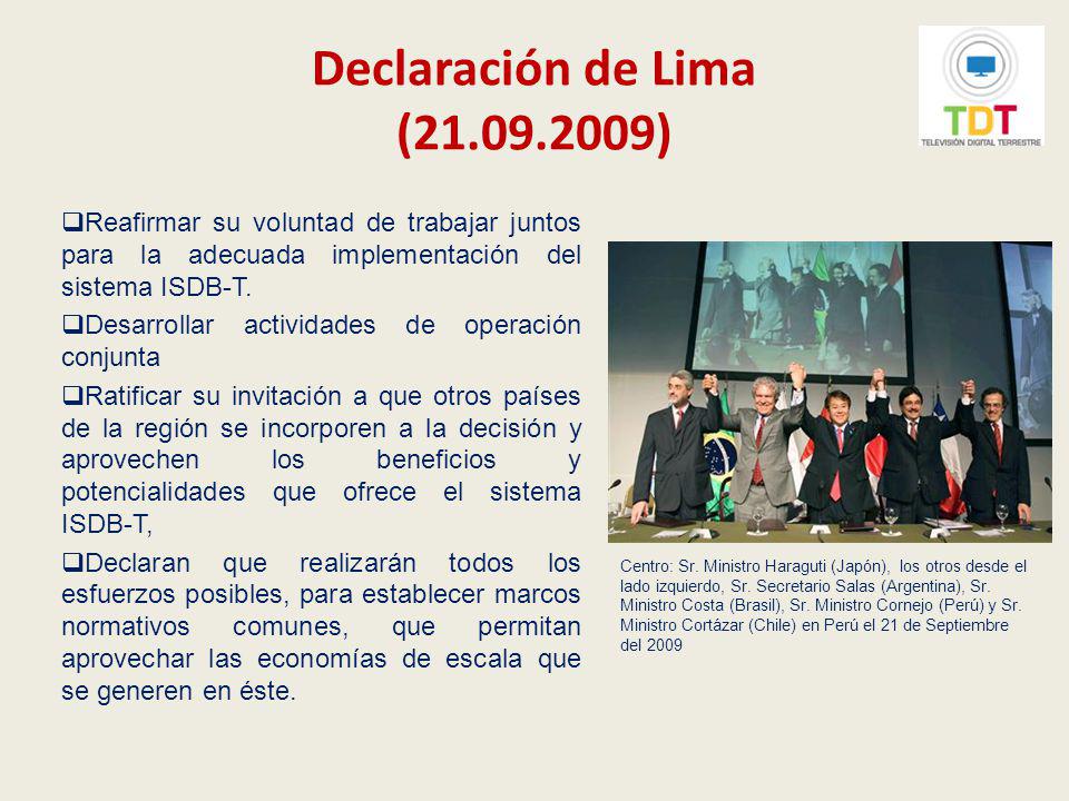 Declaración de Lima ( ) Reafirmar su voluntad de trabajar juntos para la adecuada implementación del sistema ISDB-T.