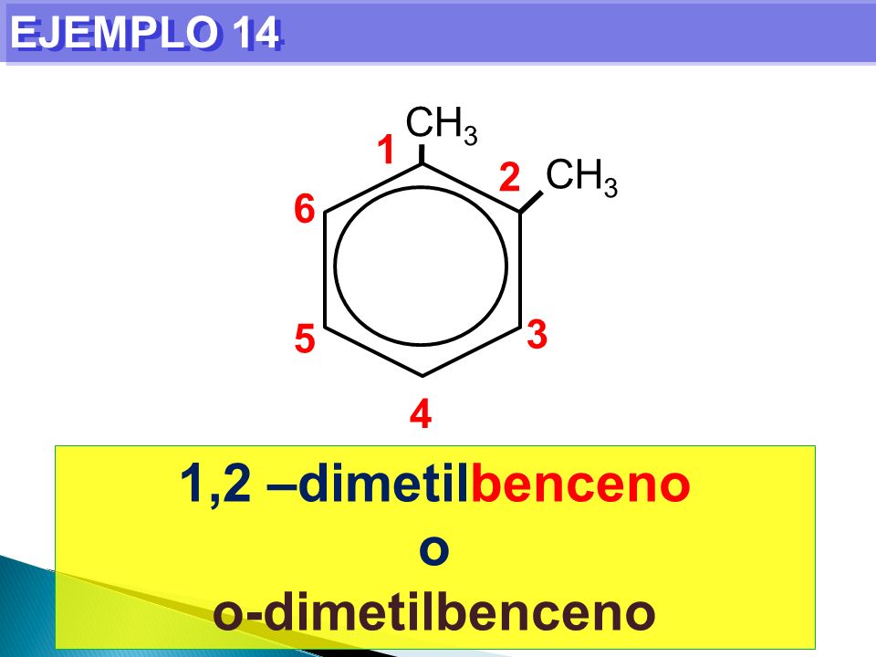 1,2 –dimetilbenceno o o-dimetilbenceno