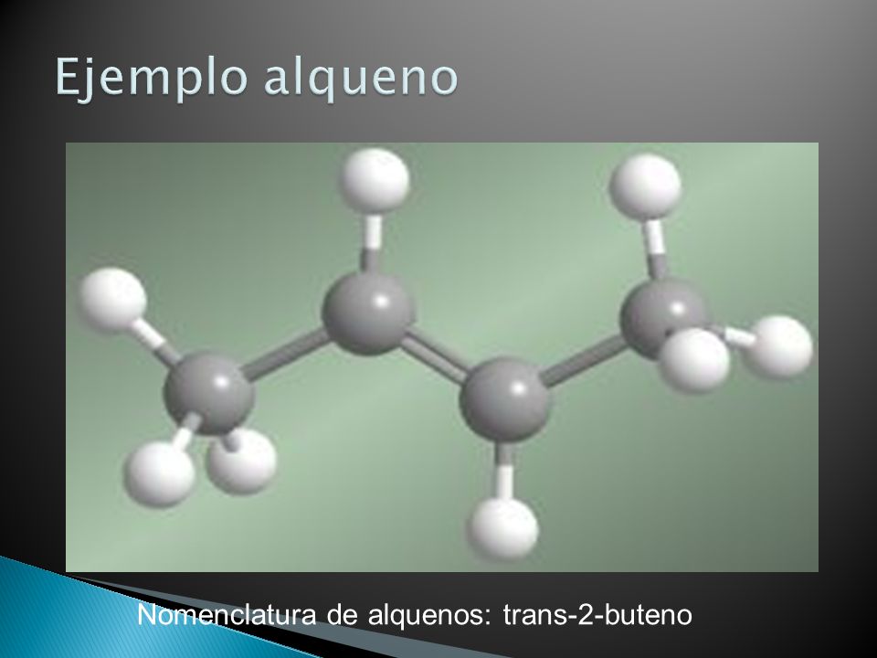 Ejemplo alqueno Nomenclatura de alquenos: trans-2-buteno