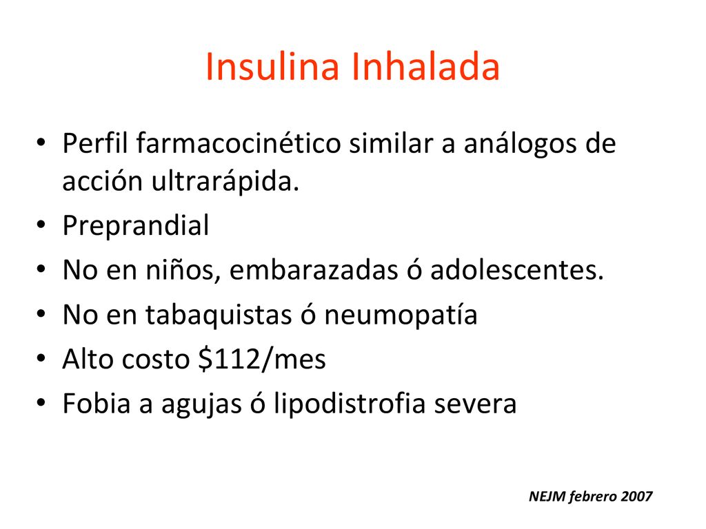 Insulina Inhalada Perfil farmacocinético similar a análogos de acción ultrarápida. Preprandial. No en niños, embarazadas ó adolescentes.