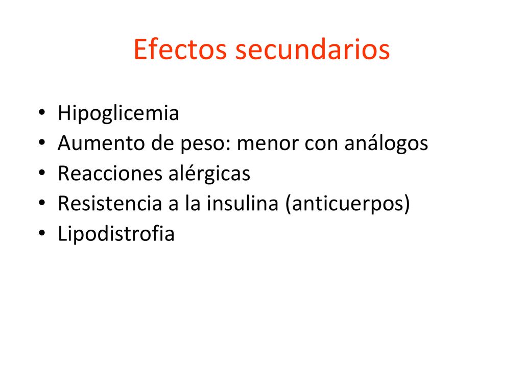 Efectos secundarios Hipoglicemia Aumento de peso: menor con análogos