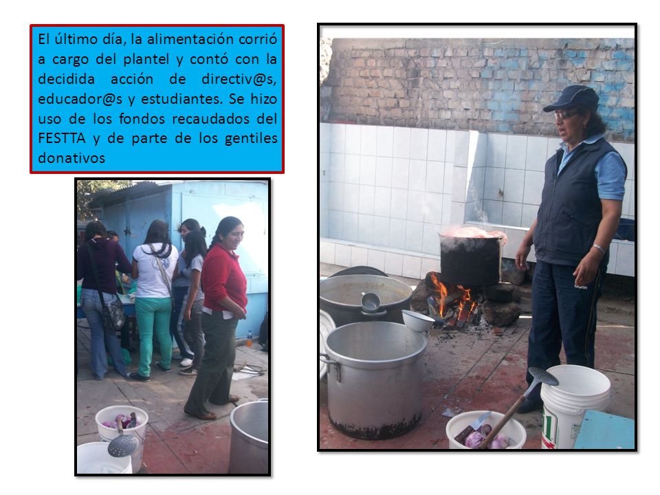 El último día, la alimentación corrió a cargo del plantel y contó con la decidida acción de  y estudiantes.