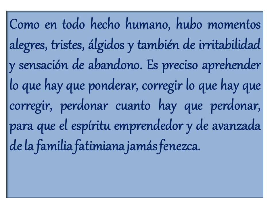 Como en todo hecho humano, hubo momentos alegres, tristes, álgidos y también de irritabilidad y sensación de abandono.