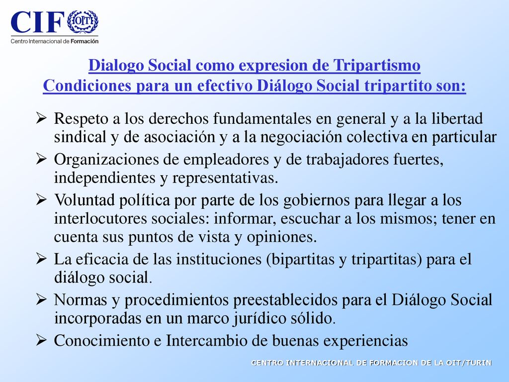 Dialogo Social como expresion de Tripartismo Condiciones para un efectivo Diálogo Social tripartito son: