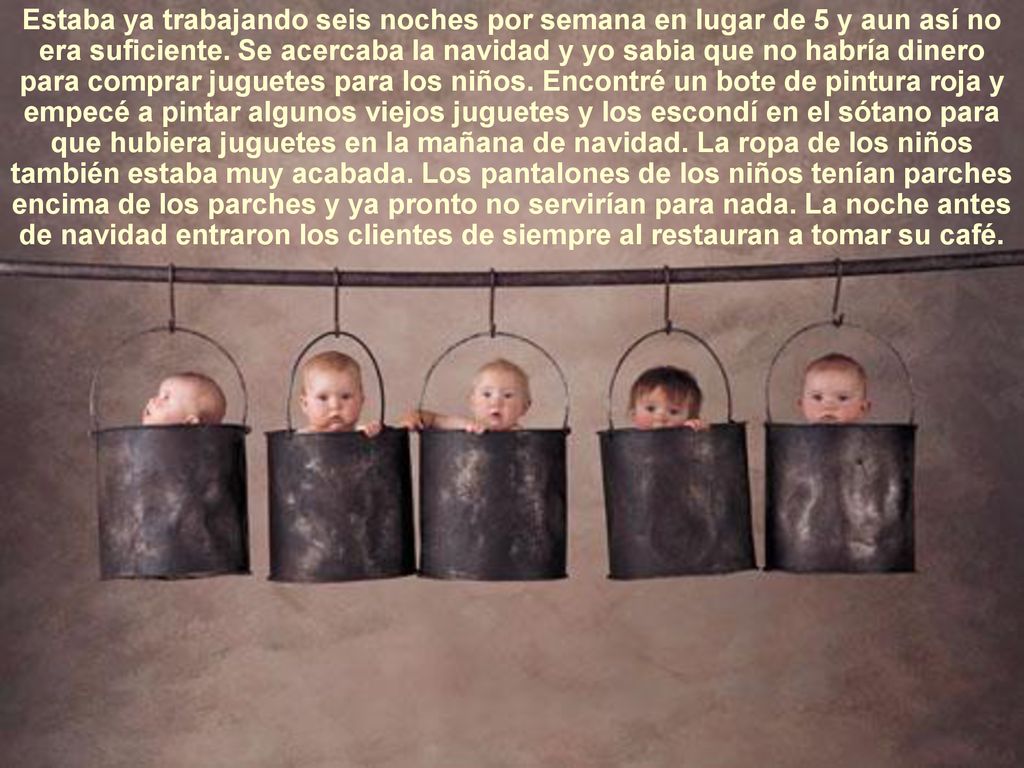Estaba ya trabajando seis noches por semana en lugar de 5 y aun así no era suficiente.