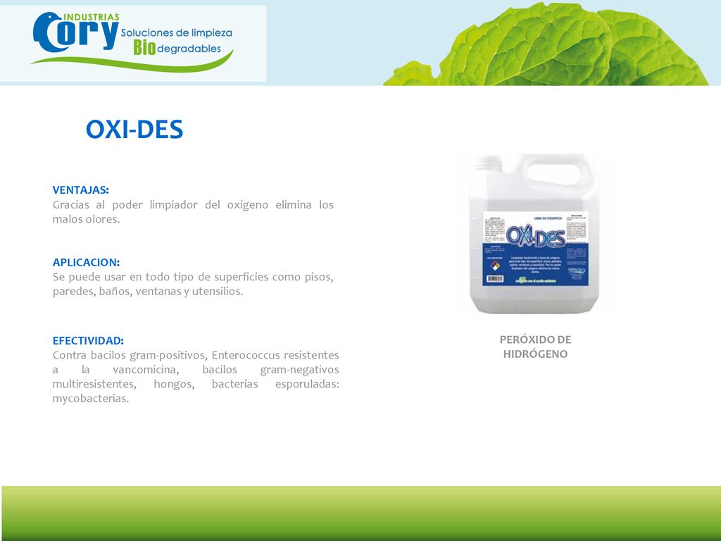 OXI-DES VENTAJAS: Gracias al poder limpiador del oxígeno elimina los malos olores. APLICACION: