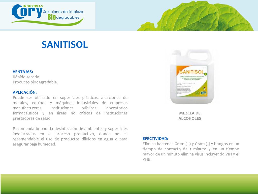 SANITISOL VENTAJAS: Rápido secado. Producto biodegradable. APLICACIÓN: