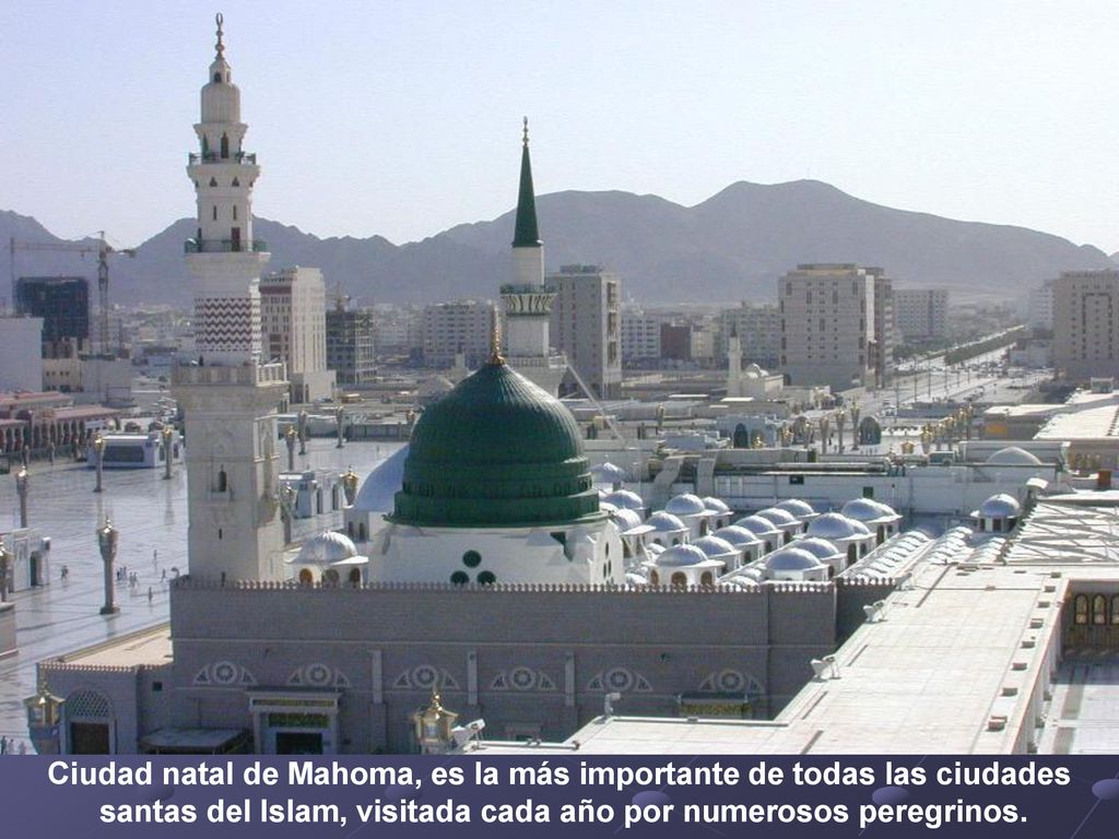 Ciudad natal de Mahoma, es la más importante de todas las ciudades