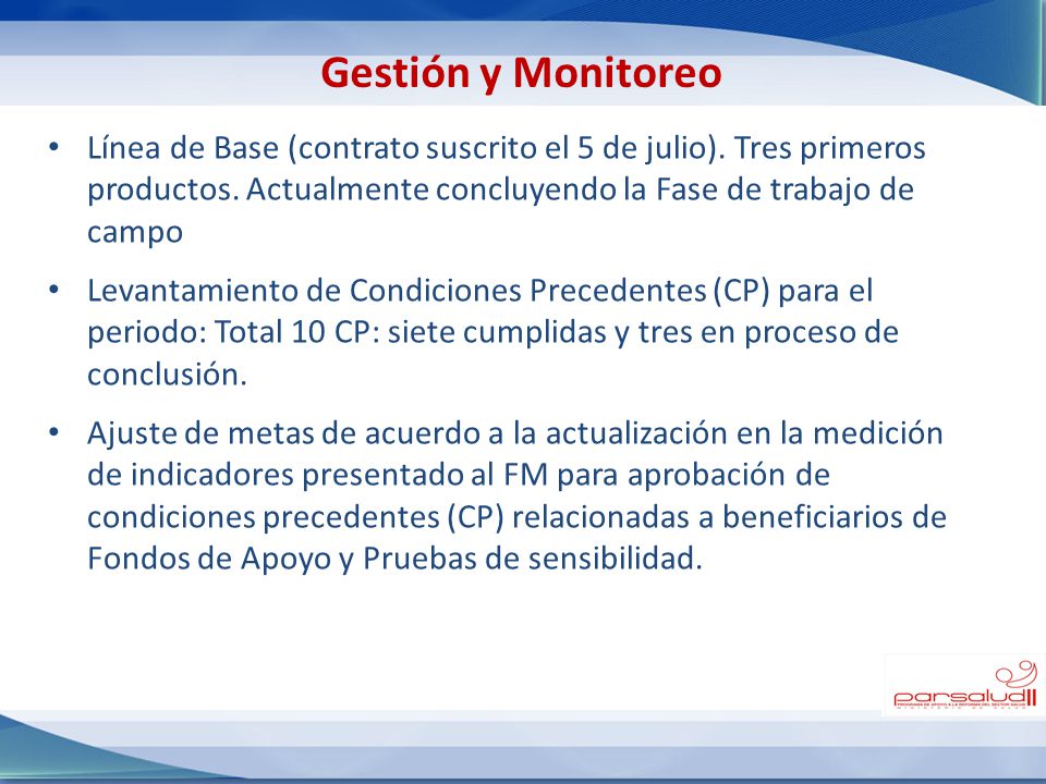 Gestión y Monitoreo Línea de Base (contrato suscrito el 5 de julio). Tres primeros productos. Actualmente concluyendo la Fase de trabajo de campo.