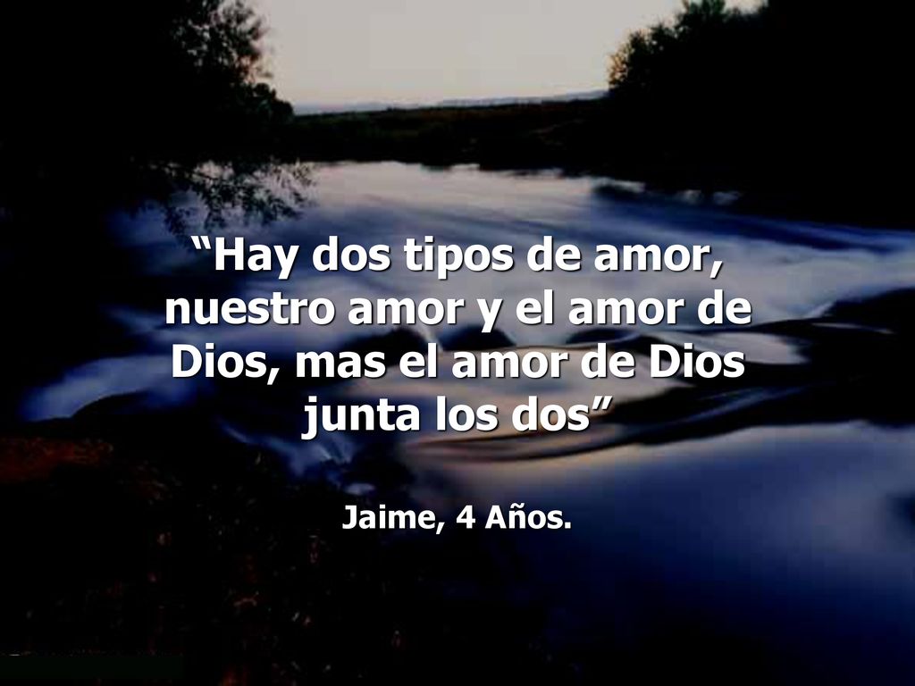nuestro amor y el amor de Dios, mas el amor de Dios