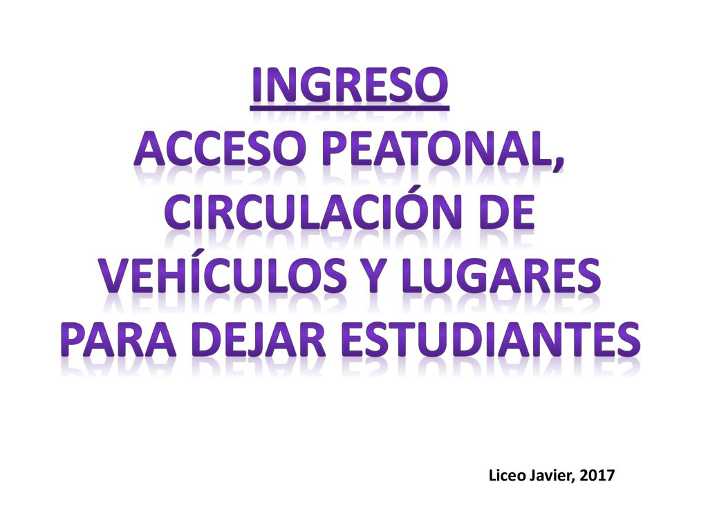 Ingreso Acceso peatonal, circulación de vehículos y lugares para dejar estudiantes.