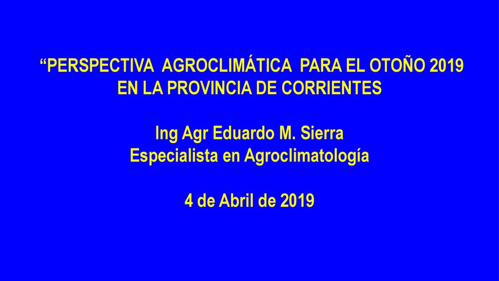 Ing Agr Eduardo M. Sierra Especialista en Agroclimatología