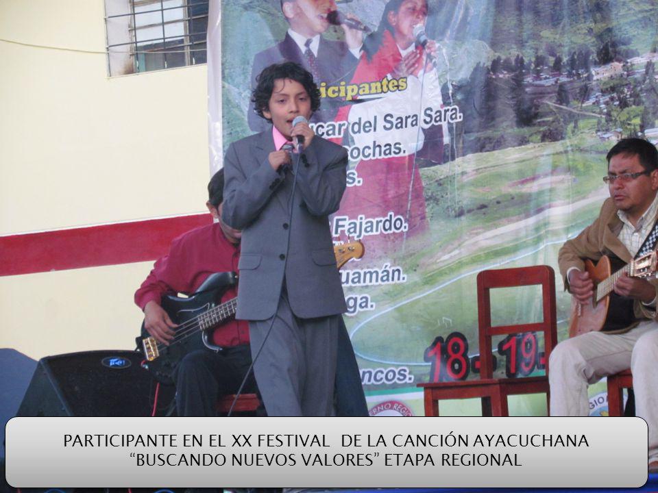 PARTICIPANTE EN EL XX FESTIVAL DE LA CANCIÓN AYACUCHANA BUSCANDO NUEVOS VALORES ETAPA REGIONAL