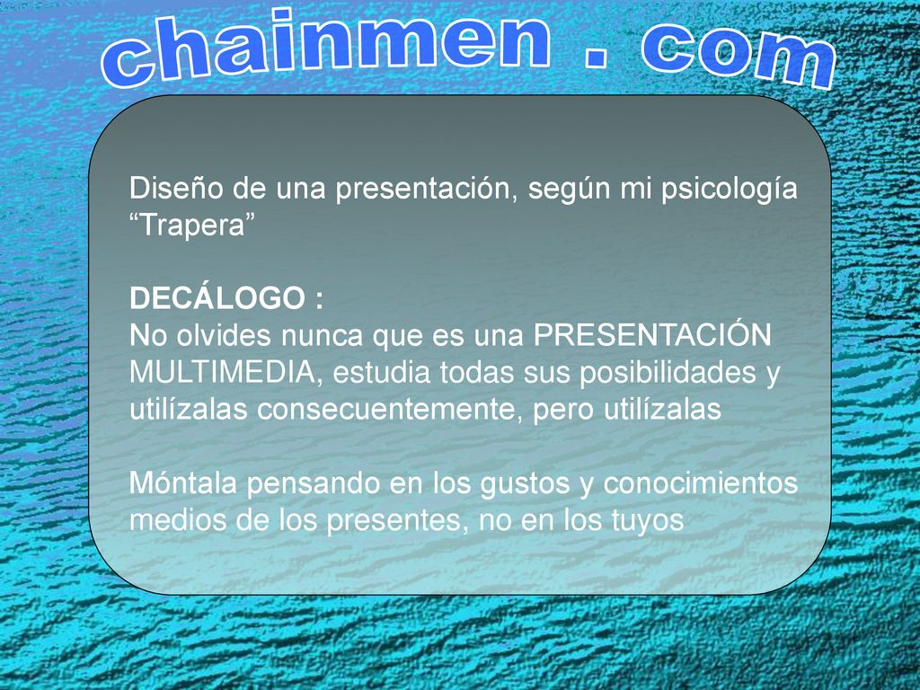 chainmen . com Diseño de una presentación, según mi psicología Trapera DECÁLOGO :