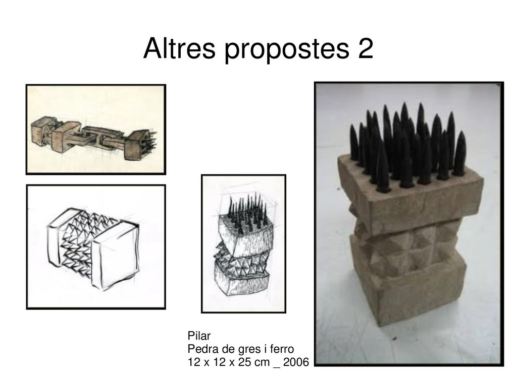 Altres propostes 2 Pilar Pedra de gres i ferro 12 x 12 x 25 cm _ 2006