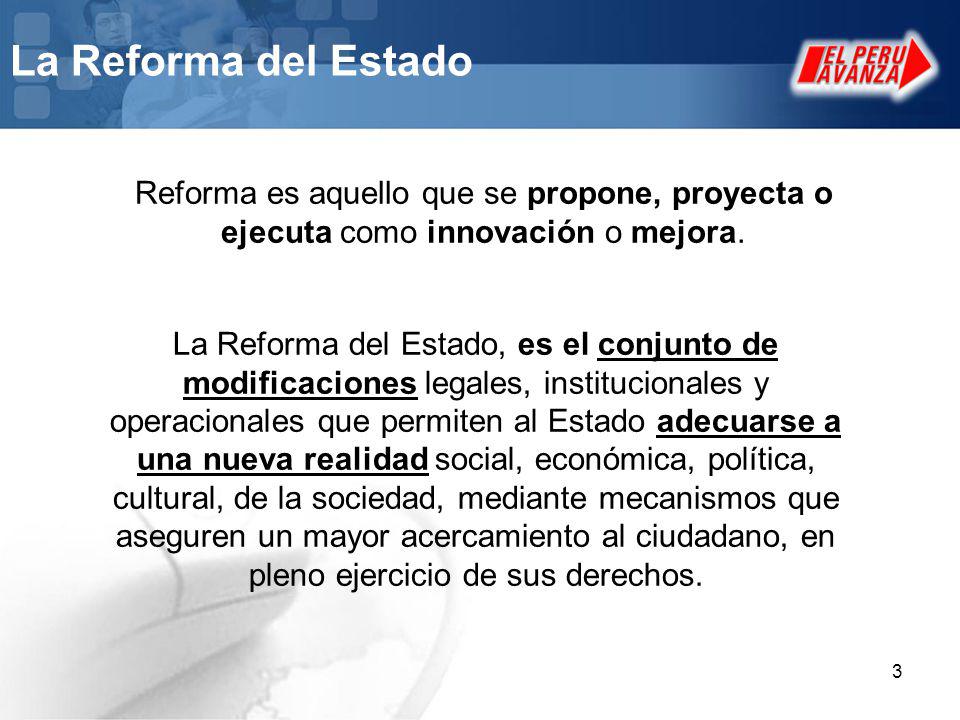 La Reforma del Estado Reforma es aquello que se propone, proyecta o ejecuta como innovación o mejora.