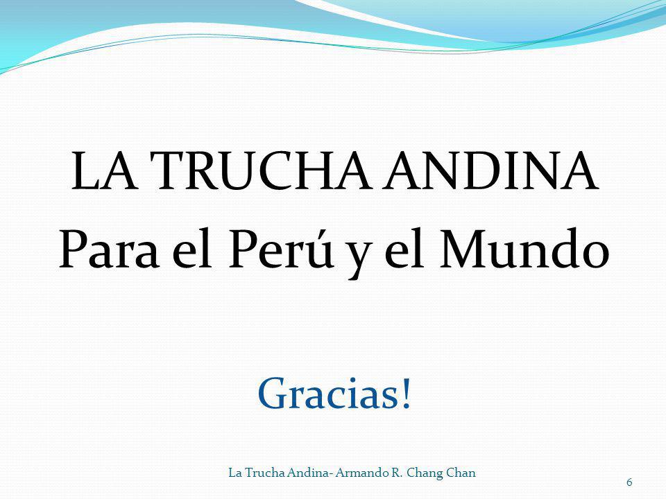 LA TRUCHA ANDINA Para el Perú y el Mundo Gracias!