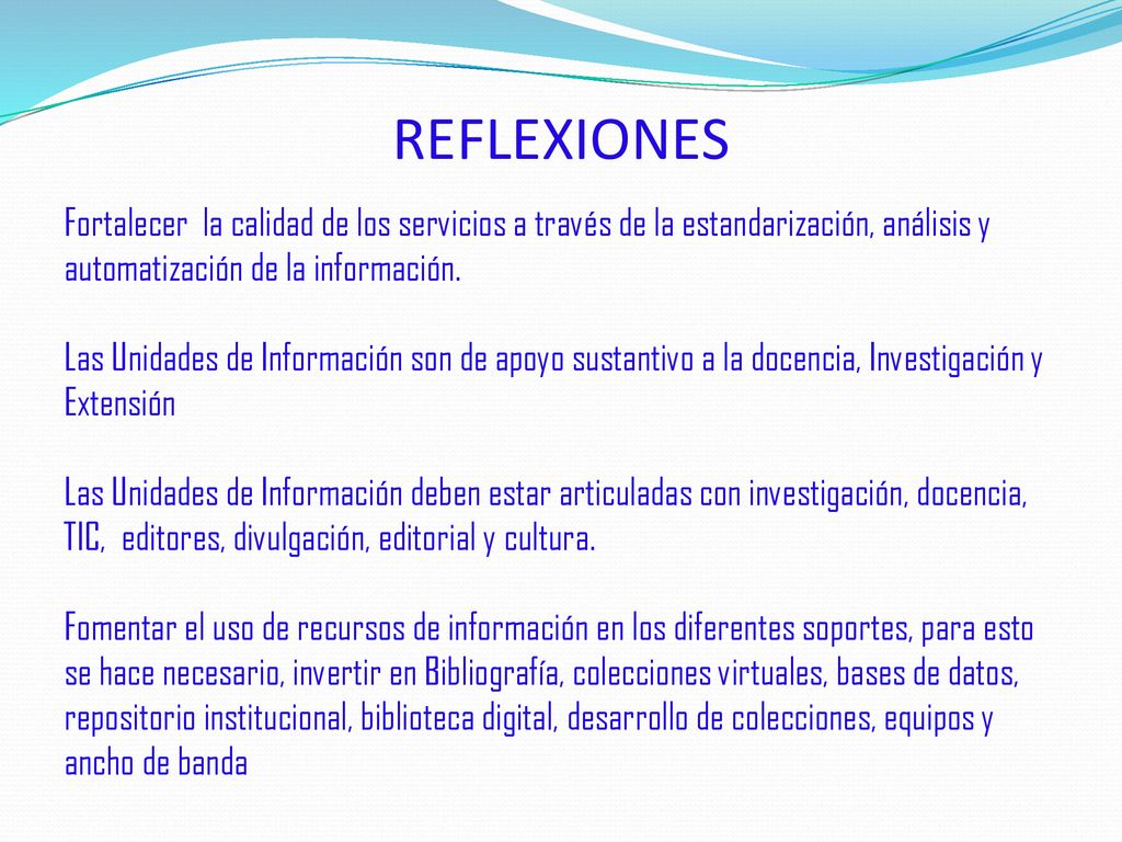 REFLEXIONES Fortalecer la calidad de los servicios a través de la estandarización, análisis y automatización de la información.