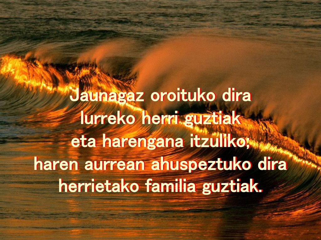 Jaunagaz oroituko dira lurreko herri guztiak eta harengana itzuliko;