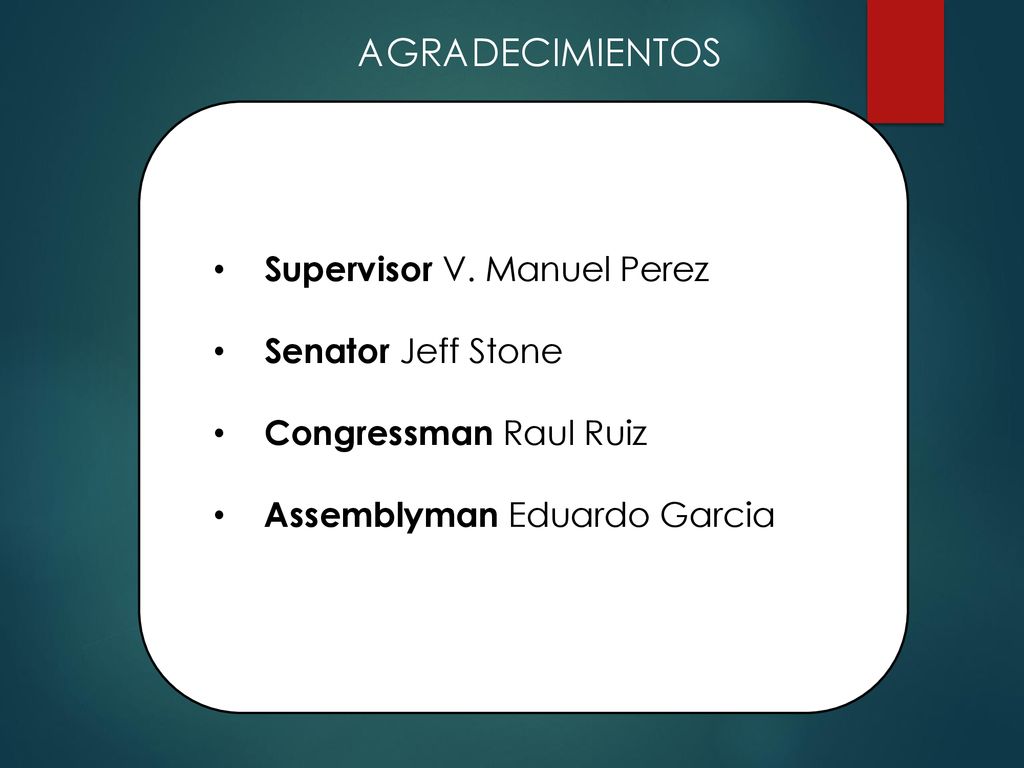 AGRADECIMIENTOS Supervisor V. Manuel Perez Senator Jeff Stone