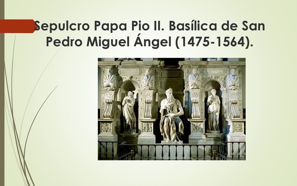 Sepulcro Papa Pio II. Basílica de San Pedro Miguel Ángel ( ).