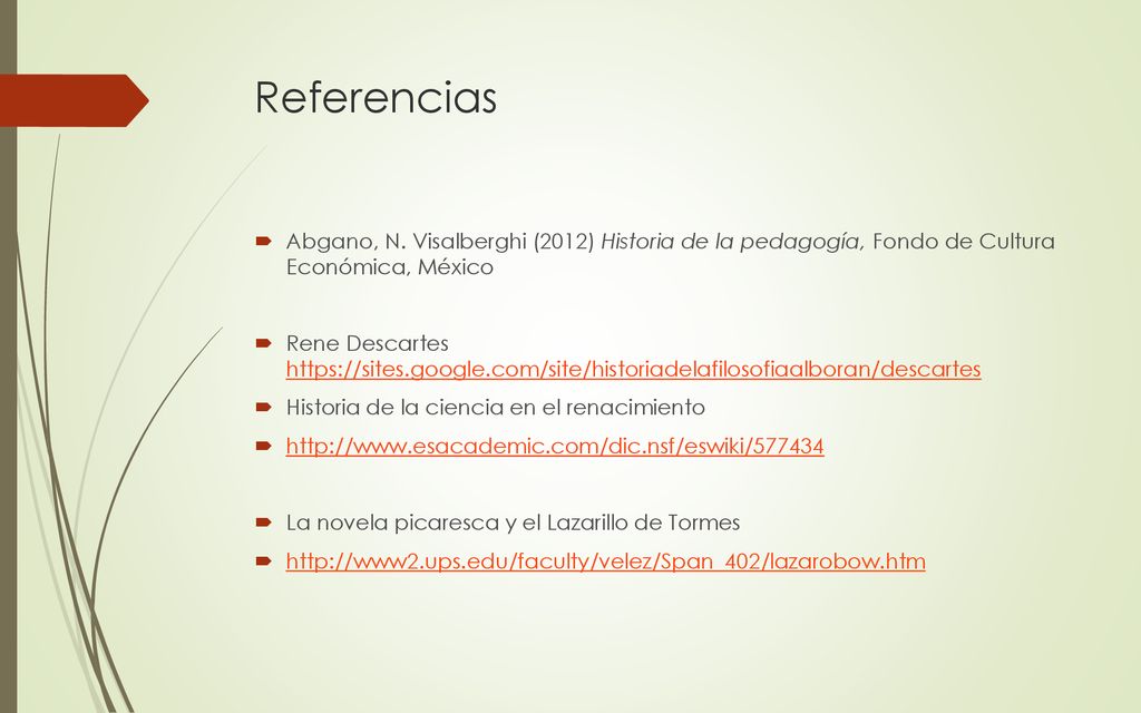 Referencias Abgano, N. Visalberghi (2012) Historia de la pedagogía, Fondo de Cultura Económica, México.