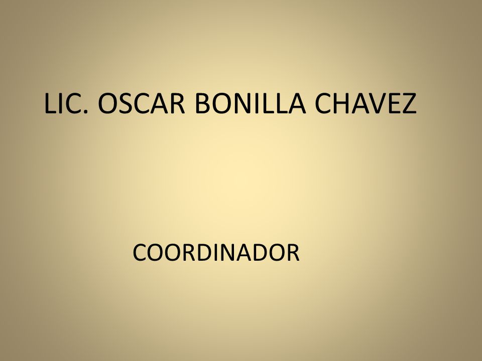 LIC. OSCAR BONILLA CHAVEZ