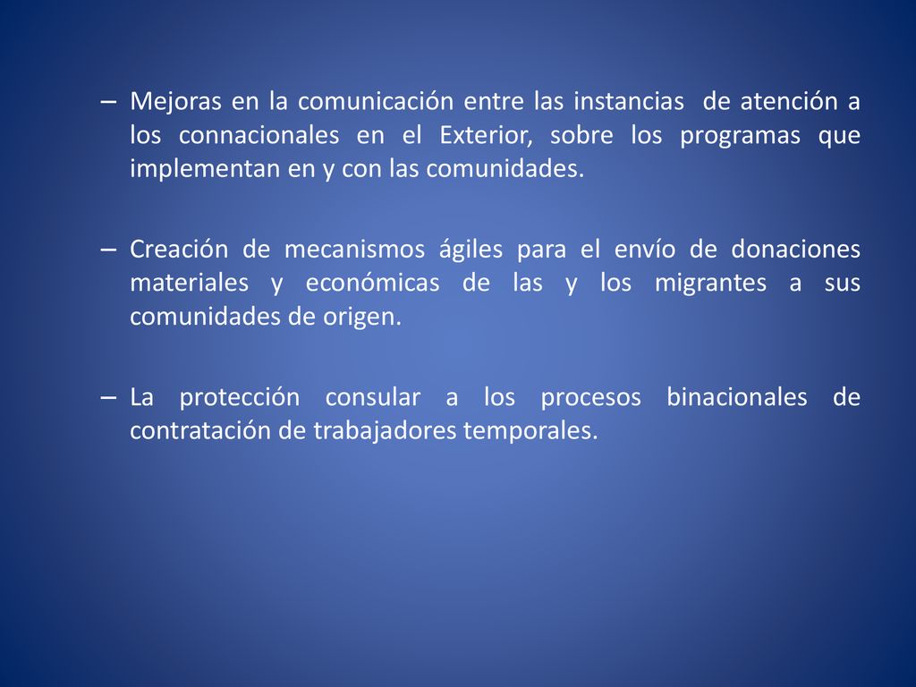 Mejoras en la comunicación entre las instancias de atención a los connacionales en el Exterior, sobre los programas que implementan en y con las comunidades.