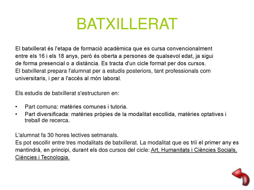 BATXILLERAT El batxillerat és l etapa de formació acadèmica que es cursa convencionalment.
