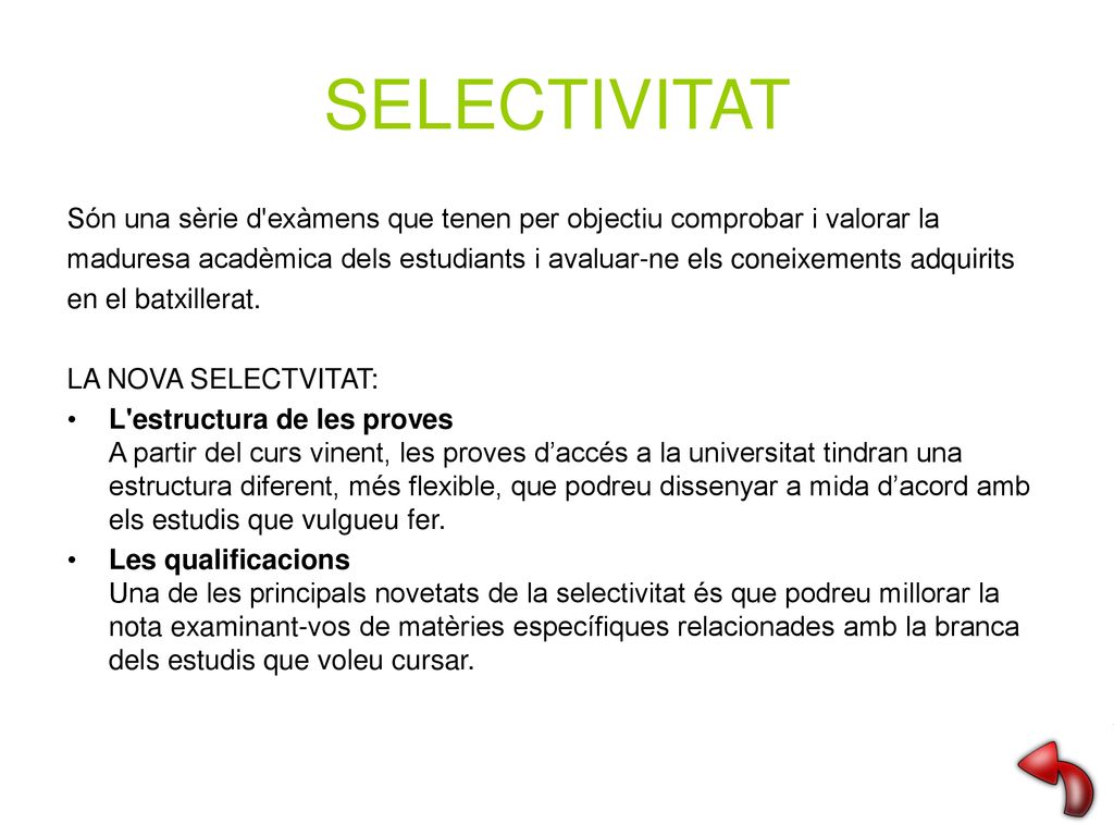SELECTIVITAT Són una sèrie d exàmens que tenen per objectiu comprobar i valorar la.