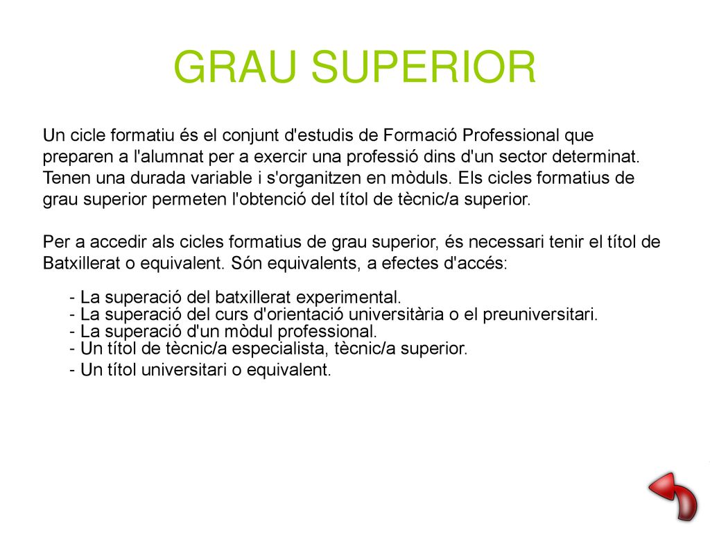GRAU SUPERIOR Un cicle formatiu és el conjunt d estudis de Formació Professional que.