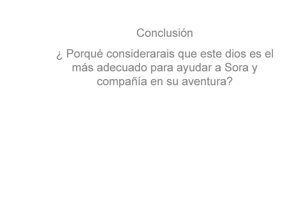 Conclusión ¿ Porqué considerarais que este dios es el más adecuado para ayudar a Sora y compañía en su aventura