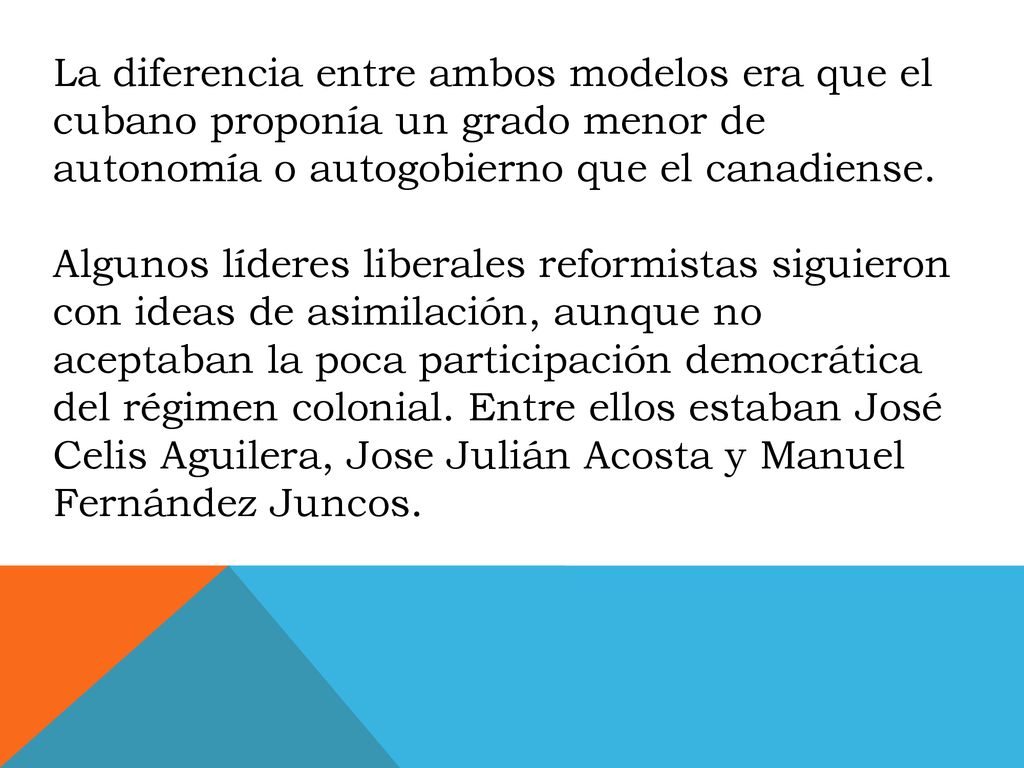 La diferencia entre ambos modelos era que el cubano proponía un grado menor de autonomía o autogobierno que el canadiense.