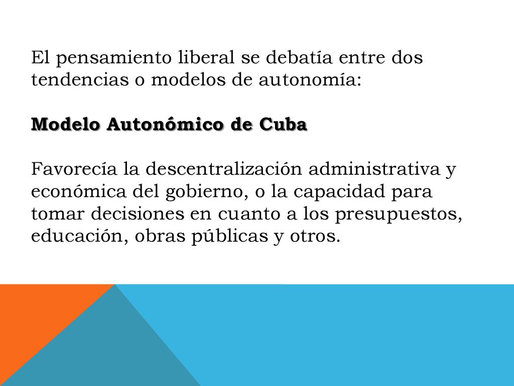 El pensamiento liberal se debatía entre dos tendencias o modelos de autonomía: